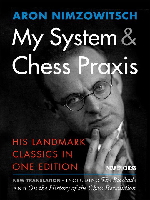 Title details for My System & Chess Praxis by Aron Nimzowitsch - Wait list